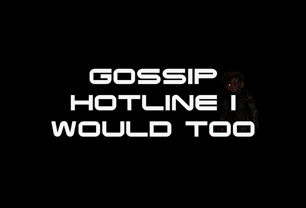 GOSSIP HOTLINE I WOULD TOO thumbnail
