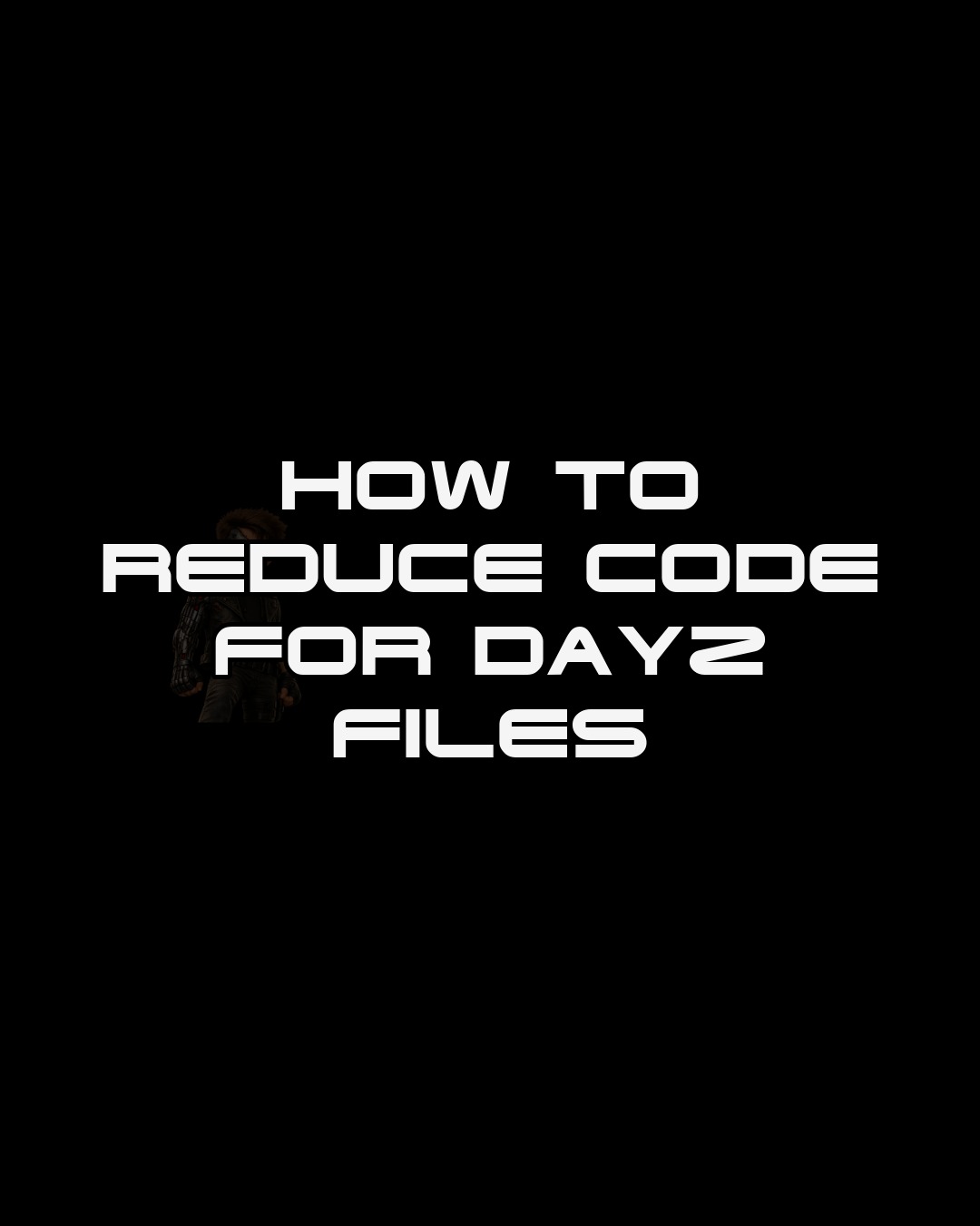 HOW TO REDUCING CODE FOR DAYZ FILES thumbnail