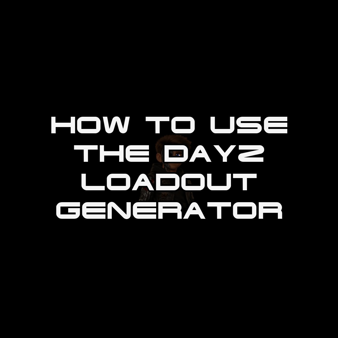 HOW TO USE THE DAYZ LOADOUT GENERATOR thumbnail